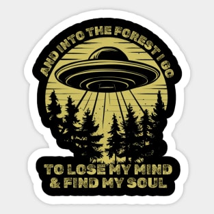 AND INTO THE FOREST I GO TO LOSE MY MIND AND FIND MY SOUL. Forest lovers Sticker